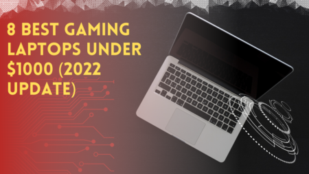 8 Best Gaming Laptops Under $1000 (2022 Update)